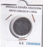 CRM0904 MEDALLA ESPAÑA COLECCIÓN ORTIZ CARLOS III 1 REAL