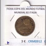 CRM0912 FICHA COPA DELMUNDO FUTBOL MUNDIAL 82 ITALIA