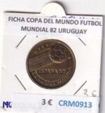 CRM0913 FICHA COPA DELMUNDO FUTBOL MUNDIAL 82 URUGUAY
