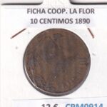 CRM0914 FICHA COOP. LA FLOR 10 CENTIMOS 1890
