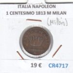 CR4717 MONEDA ITALIA NAPOLEON 1 CENTESIMO 1813 M MILAN