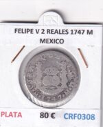 CRF0308 MONEDA ESPAÑA FELIPE V 2 REALES 1747 M MEXICO PLATA