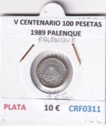 CRF0311 MONEDA ESPAÑA V CENTENARIO 100 PESETAS 1989 PALENQUE PLATA