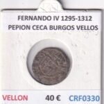 CRF0330 MONEDA ESPAÑA FERNANDO IV 1295-1312 PEPION CECA BURGOS VELLOS