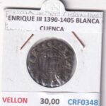 CRF0348 MONEDA ESPAÑA ENRIQUE III 1390-1405 BLANCA CUENCA VELLON