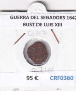 CRF0360 MONEDA ESPAÑA GUERRA DEL SEGADORS 1642 BUST DE LUIS XIII