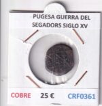 CRF0361 MONEDA ESPAÑA PUGESA GUERRA DEL SEGADORS SIGLO XV COBRE