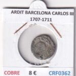 CRF0362 MONEDA ESPAÑA ARDIT BARCELONA CARLOS III 1707-1711 COBRE