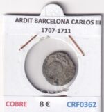 CRF0362 MONEDA ESPAÑA ARDIT BARCELONA CARLOS III 1707-1711 COBRE