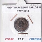 CRF0367 MONEDA ESPAÑA ARDIT BARCELONA CARLOS III 1707-1711 COBRE