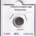 CRF0370 MONEDA ESPAÑA CARLOS III DINER 1708 BARCELONA COBRE