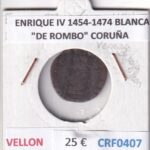 CRF0407 MONEDA ESPAÑA ENRIQUE IV 1454-1474 BLANCA "DE ROMBO" CORUÑA VELLON
