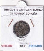 CRF0408 MONEDA ESPAÑA ENRIQUE IV 1454-1474 BLANCA "DE ROMBO" CORUÑA VELLON