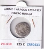 CRF0433 MONEDA ESPAÑA JAUME II ARAGON 1291-1327 DINERO HUESCA VELLON