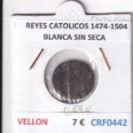 CRF0442 MONEDA ESPAÑA REYES CATOLICOS 1474-1504 BLANCA SIN SECA VELLON
