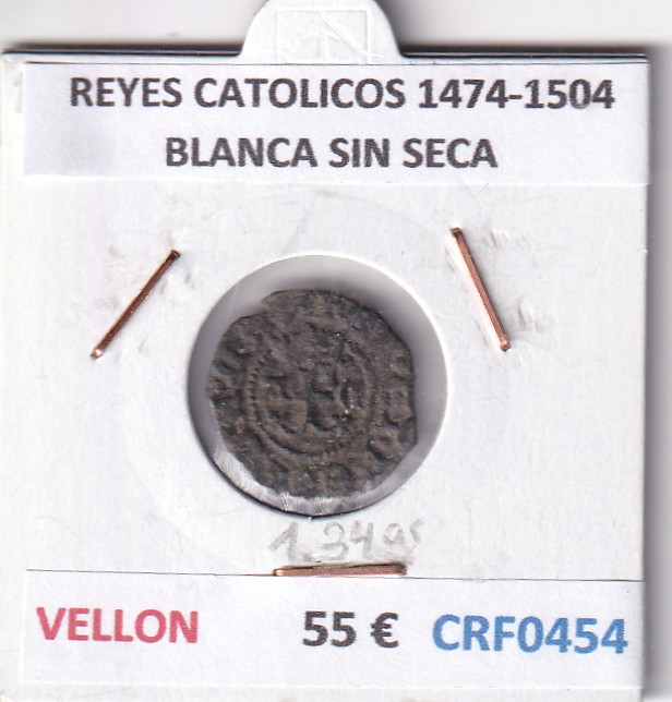 CRF0454 CRF0454 MONEDA ESPAÑA REYES CATOLICOS 1474-1504 BLANCA SIN SECA VELLON - Imagen 1