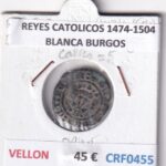 CRF0455 MONEDA ESPAÑA REYES CATOLICOS 1474-1504 BLANCA BURGOS VELLON