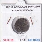 CRF0466 MONEDA ESPAÑA REYES CATOLICOS 1474-1504 BLANCA SEGOVIA VELLON