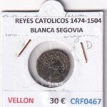 CRF0467 MONEDA ESPAÑA REYES CATOLICOS 1474-1504 BLANCA SEGOVIA VELLON