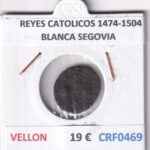 CRF0469 MONEDA ESPAÑA REYES CATOLICOS 1474-1504 BLANCA SEGOVIA VELLON