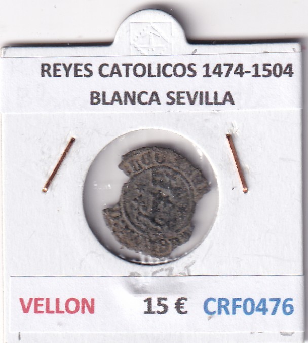 CRF0476 CRF0476 MONEDA ESPAÑA REYES CATOLICOS 1474-1504 BLANCA SEVILLA VELLON - Imagen 1