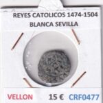 CRF0477 MONEDA ESPAÑA REYES CATOLICOS 1474-1504 BLANCA SEVILLA VELLON