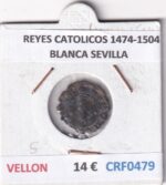 CRF0479 MONEDA ESPAÑA REYES CATOLICOS 1474-1504 BLANCA SEVILLA VELLON
