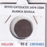 CRF0482 MONEDA ESPAÑA REYES CATOLICOS 1474-1504 BLANCA SEVILLA VELLON