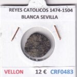 CRF0483 MONEDA ESPAÑA REYES CATOLICOS 1474-1504 BLANCA SEVILLA VELLON