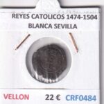 CRF0484 MONEDA ESPAÑA REYES CATOLICOS 1474-1504 BLANCA SEVILLA VELLON