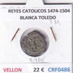 CRF0486 MONEDA ESPAÑA REYES CATOLICOS 1474-1504 BLANCA TOLEDO VELLON