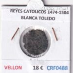 CRF0488 MONEDA ESPAÑA REYES CATOLICOS 1474-1504 BLANCA TOLEDO VELLON