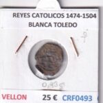 CRF0493 MONEDA ESPAÑA REYES CATOLICOS 1474-1504 BLANCA TOLEDO VELLON