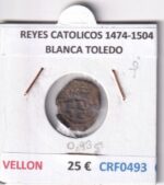 CRF0493 MONEDA ESPAÑA REYES CATOLICOS 1474-1504 BLANCA TOLEDO VELLON