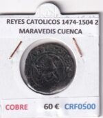 CRF0500 MONEDA ESPAÑA REYES CATOLICOS 1474-1504 2 MARAVEDIS CUENCA COBRE