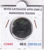 CRF0510 MONEDA ESPAÑA REYES CATOLICOS 1474-1504 2 MARAVEDIS TOLEDO COBRE