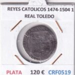 CRF0519 MONEDA ESPAÑA REYES CATOLICOS 1474-1504 1 REAL TOLEDO PLATA
