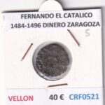CRF0521 MONEDA ESPAÑA FERNANDO EL CATOLICO 1484-1496 DINERO ZARAGOZA VELLON