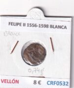 CRF0532 MONEDA ESPAÑA FELIPE II 1556-1598 BLANCA VELLON
