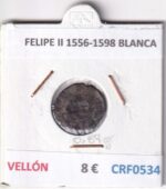 CRF0534 MONEDA ESPAÑA FELIPE II 1556-1598 BLANCA VELLON