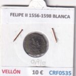CRF0535 MONEDA ESPAÑA FELIPE II 1556-1598 BLANCA VELLON
