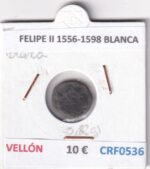 CRF0536 MONEDA ESPAÑA FELIPE II 1556-1598 BLANCA VELLON