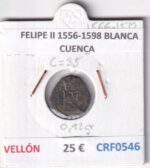 CRF0546 MONEDA ESPAÑA FELIPE II 1556-1598 BLANCA CUENCA VELLON