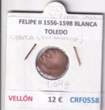 CRF0558 MONEDA ESPAÑA FELIPE II 1556-1598 BLANCA TOLEDO VELLON