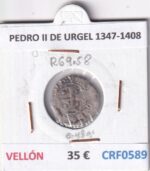 CRF0589 MONEDA ESPAÑA PEDRO II DE URGEL 1347-1408 VELLON