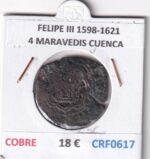 CRF0617 MONEDA ESPAÑA FELIPE III 1598-1621 4 MARAVEDIS CUENCA COBRE