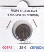 CRF0624 MONEDA ESPAÑA FELIPE III 1598-1621 4 MARAVEDIS SEGOVIA COBRE