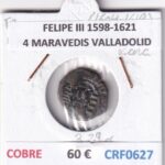 CRF0627 MONEDA ESPAÑA FELIPE III 1598-1621 4 MARAVEDIS VALLADOLID COBRE RARA