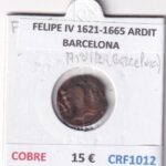 CRF1012 MONEDA ESPAÑA FELIPE IV 1621-1665 ARDIT BARCELONA COBRE