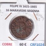 CRF1024 MONEDA ESPAÑA FELIPE IV 1621-1665 16 MARAVEDIS SEGOVIA COBRE